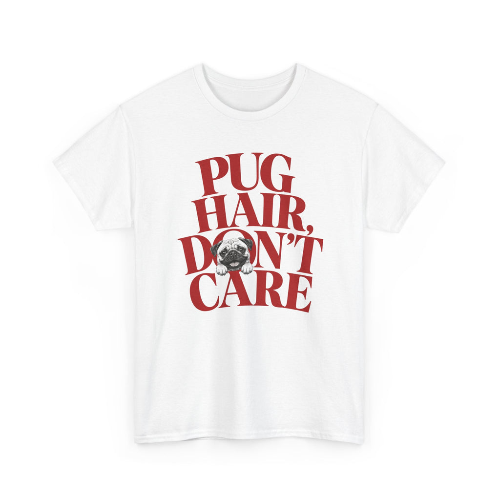 T-Shirt "Pug Hair Don’t Care"