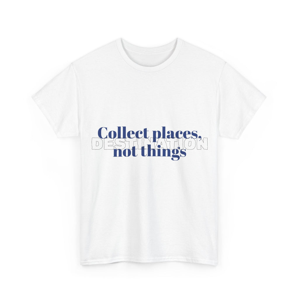 T-Shirt "Collect Places Not Things"