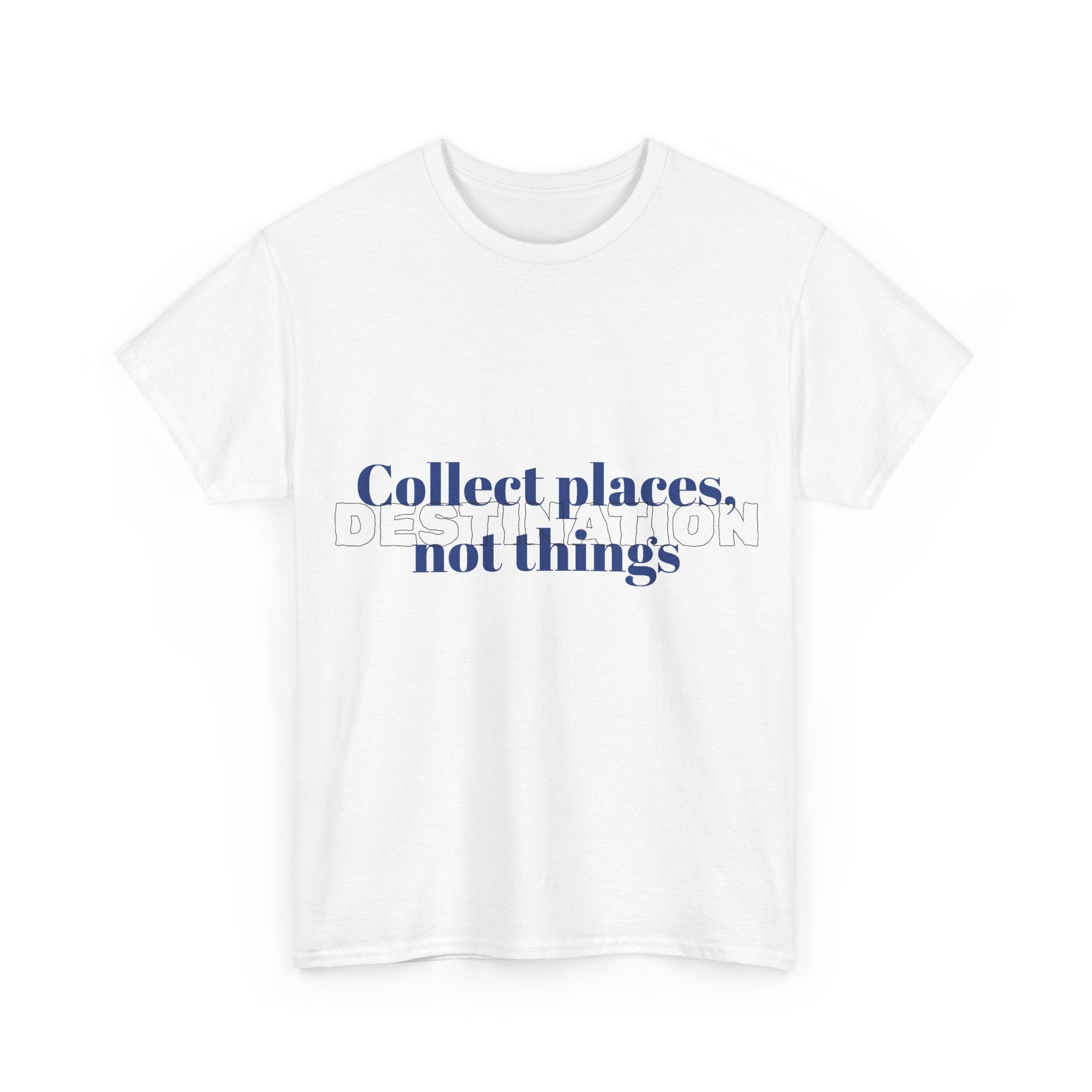 T-Shirt "Collect Places Not Things"