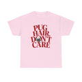 T-Shirt "Pug Hair Don’t Care"