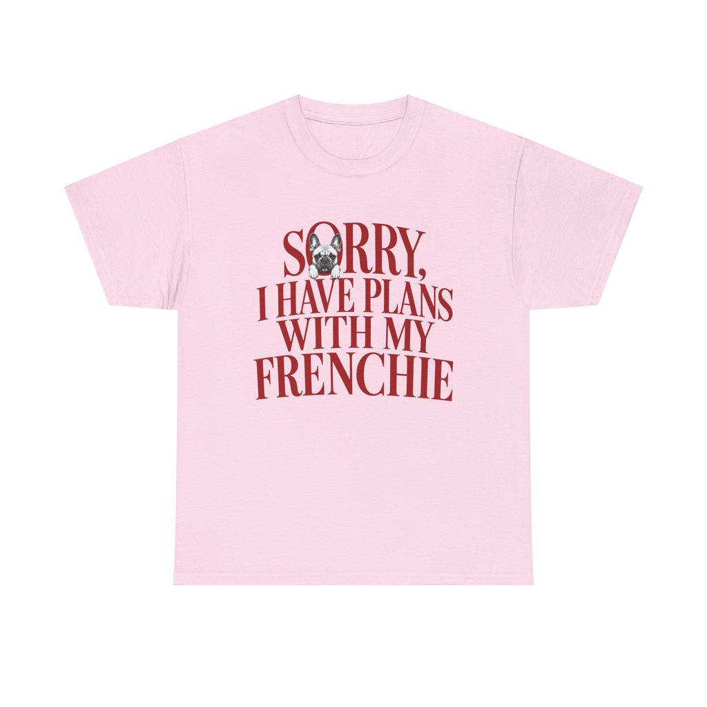 T-Shirt "Sorry I Have Plans With My Frenchie"