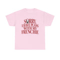 T-Shirt "Sorry I Have Plans With My Frenchie"