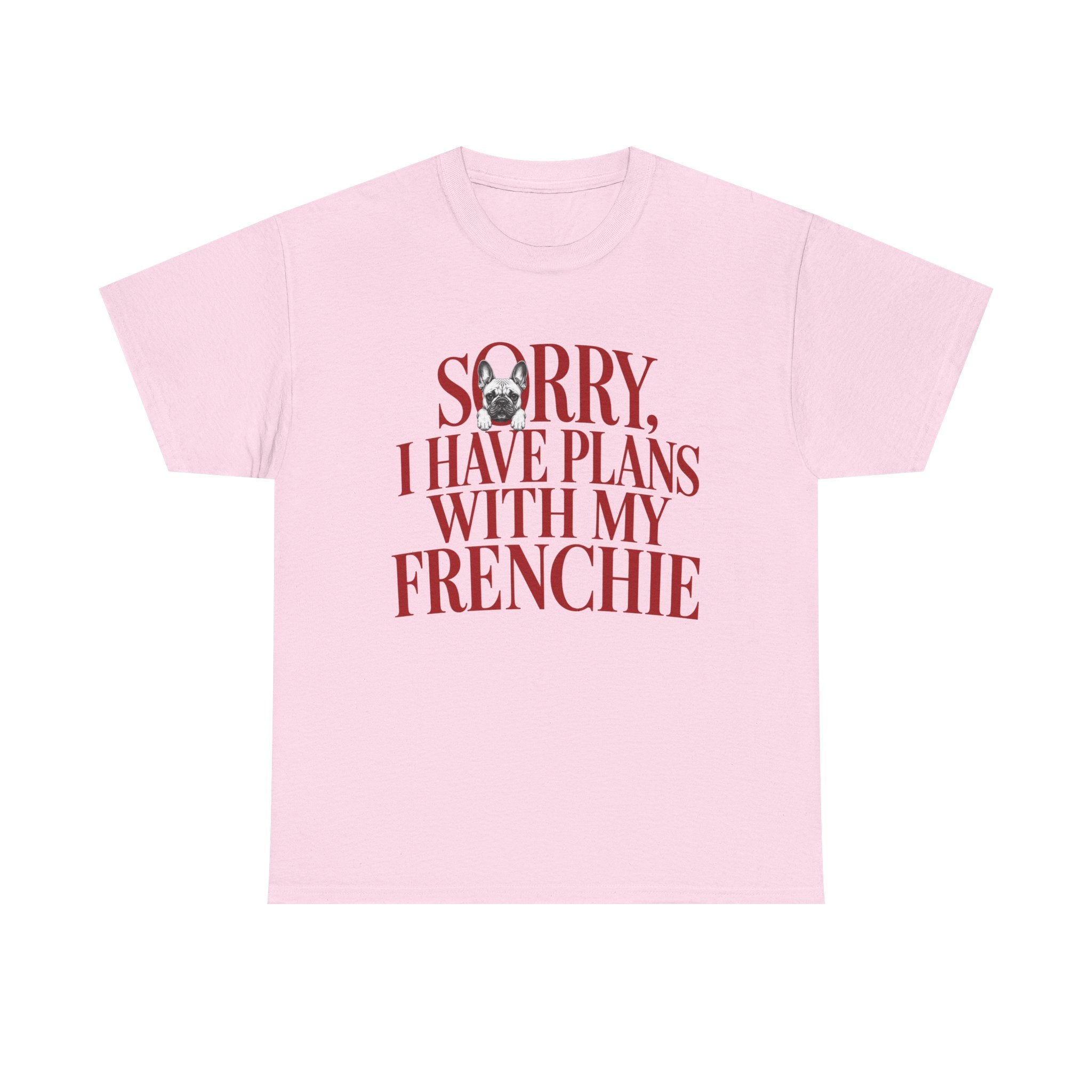 T-Shirt "Sorry I Have Plans With My Frenchie"