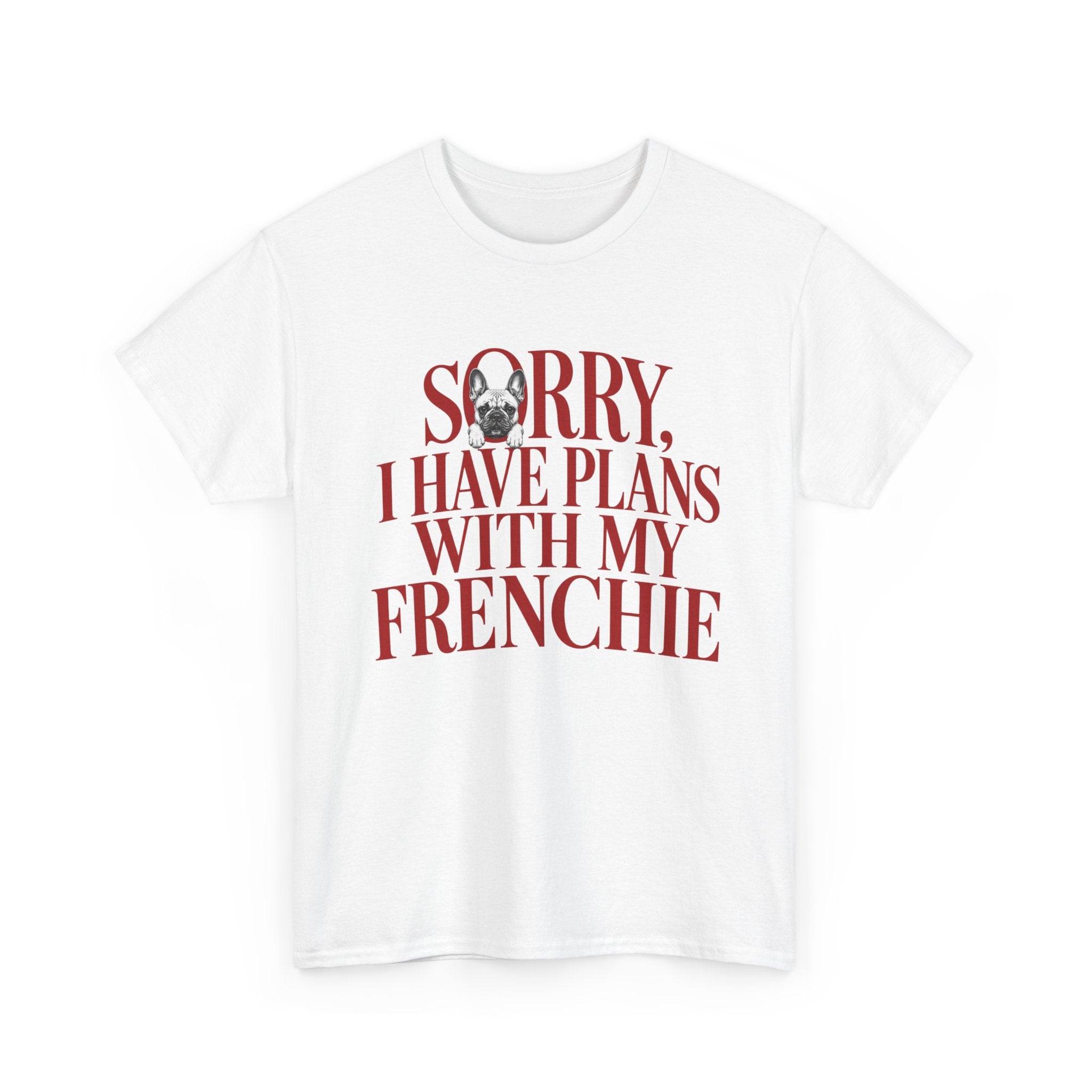 T-Shirt "Sorry I Have Plans With My Frenchie"