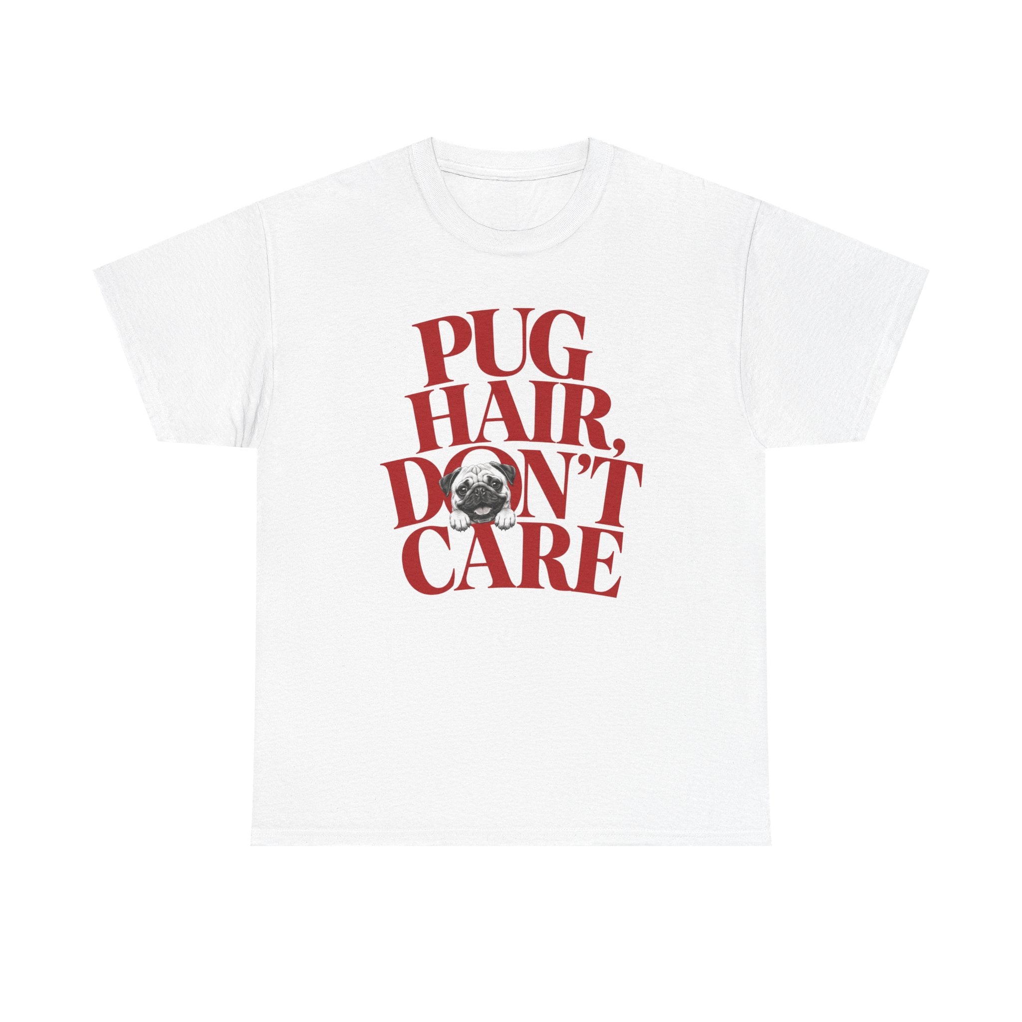 T-Shirt "Pug Hair Don’t Care"