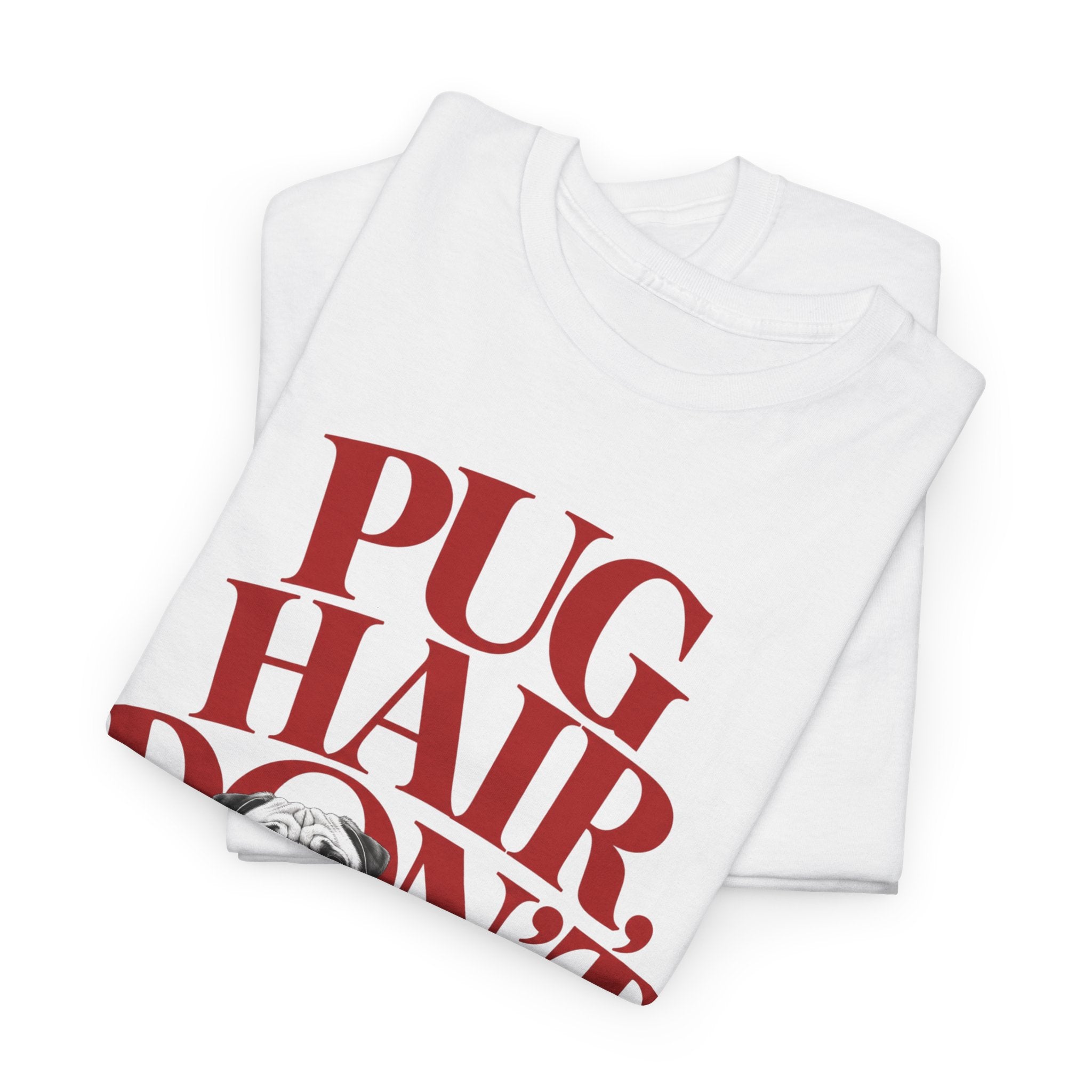 T-Shirt "Pug Hair Don’t Care"