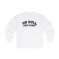 Long Sleeve "No Bull Just Vibes"