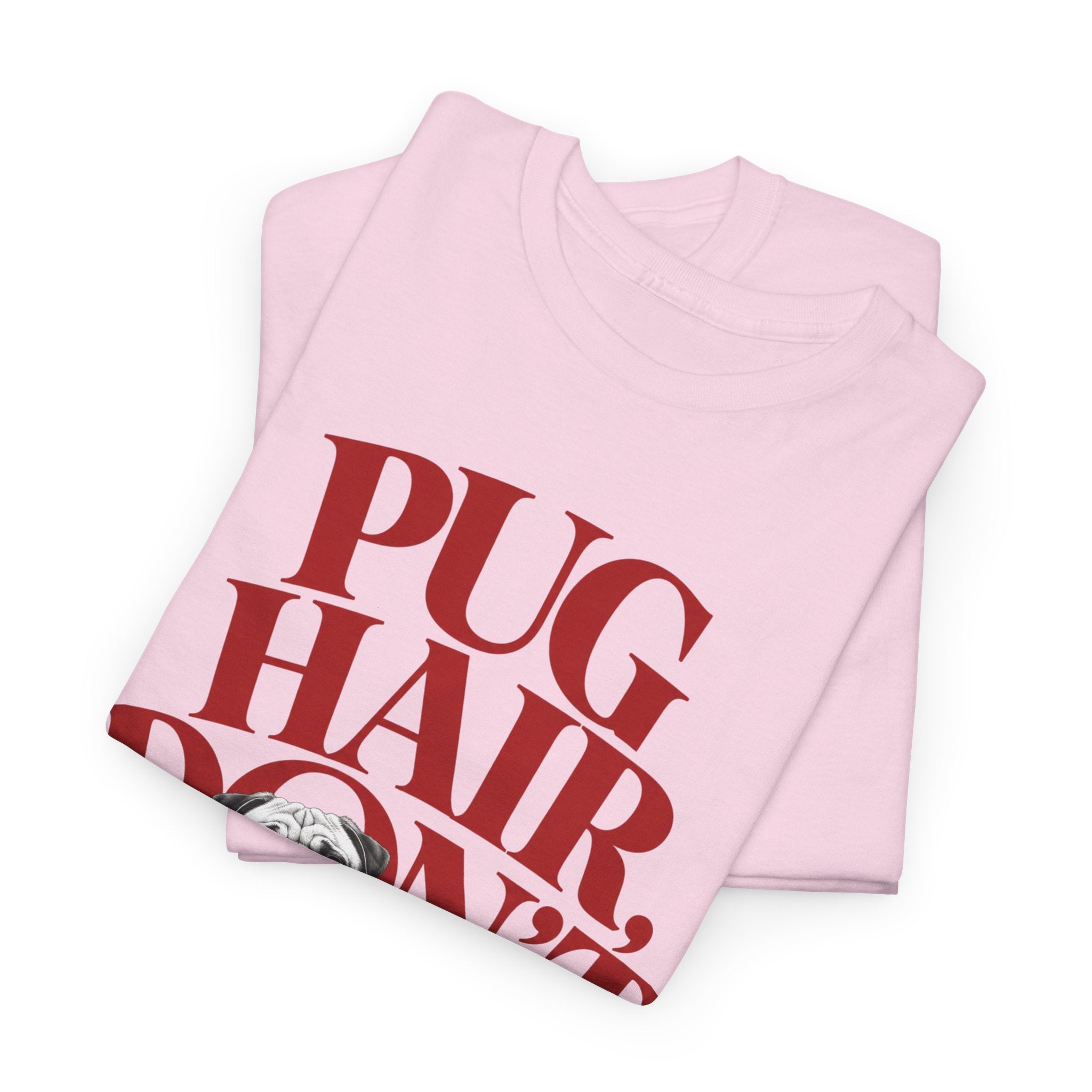 T-Shirt "Pug Hair Don’t Care"