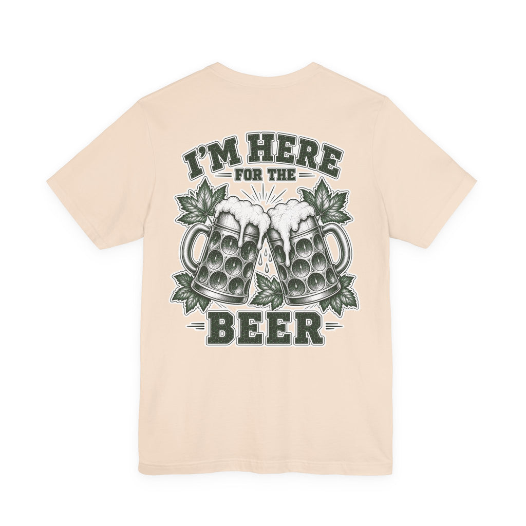 T-Shirt “I’m Here for the Beer”