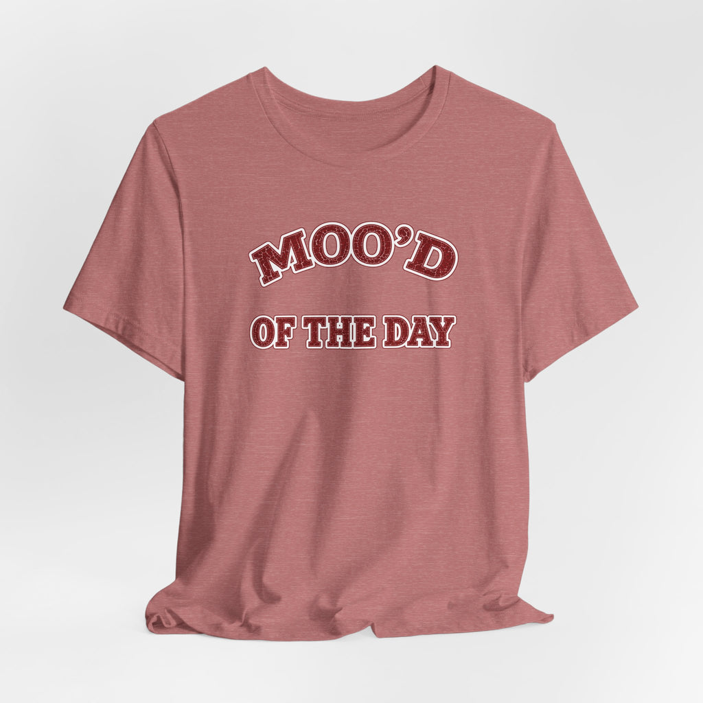 T-Shirt "Moo'd of the Day"