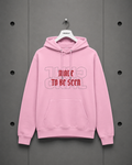 Hoodie — "Made to Be Seen"