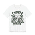 T-Shirt “I’m Here for the Beer”