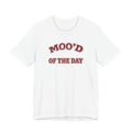 T-Shirt "Moo'd of the Day"