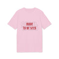 T-Shirt "Made to Be Seen"