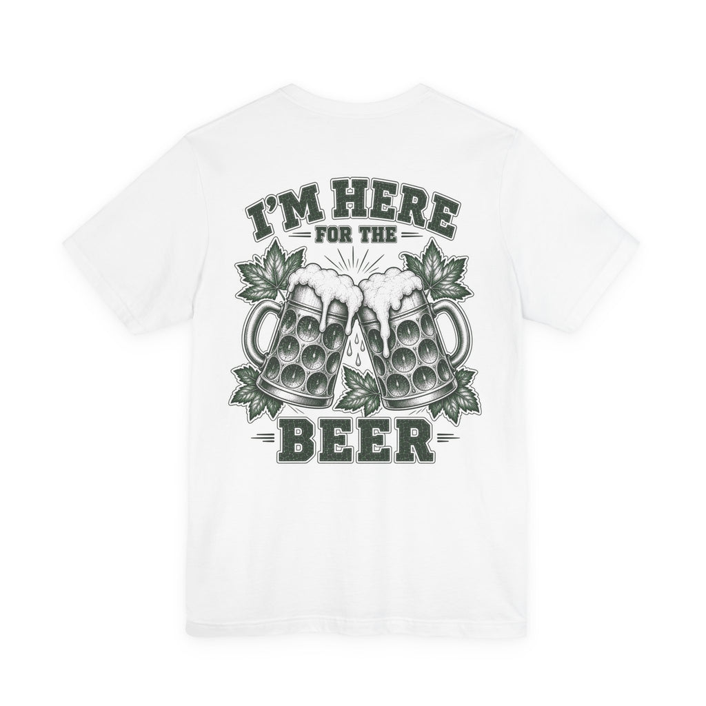 T-Shirt “I’m Here for the Beer”