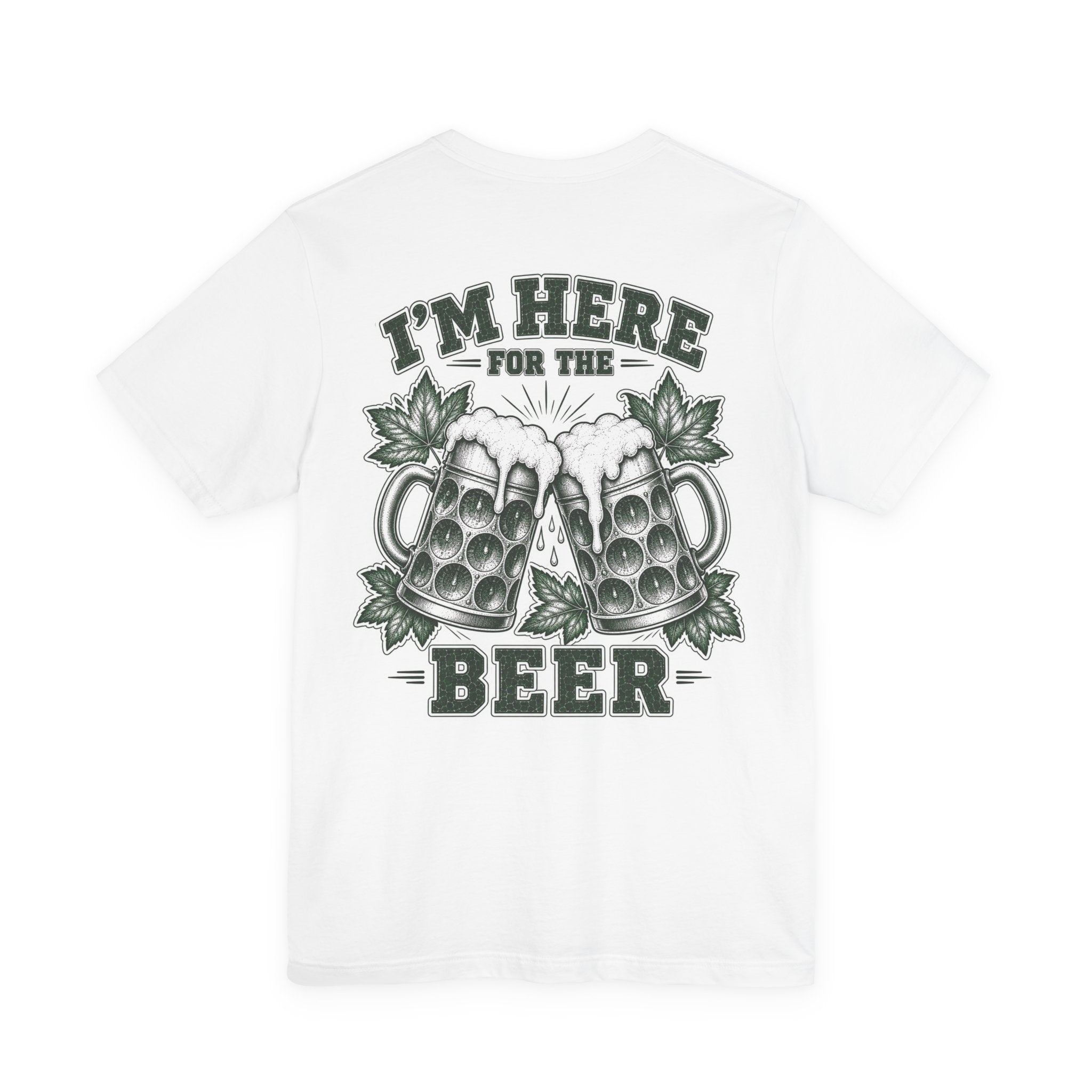 T-Shirt “I’m Here for the Beer”