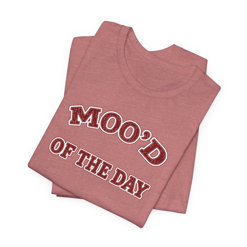 T-Shirt "Moo'd of the Day"