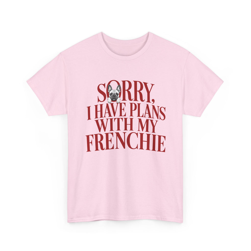T-Shirt "Sorry I Have Plans With My Frenchie"